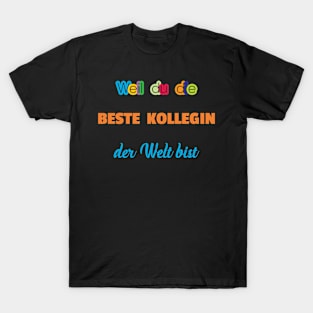 WEIL DU DIE T-Shirt